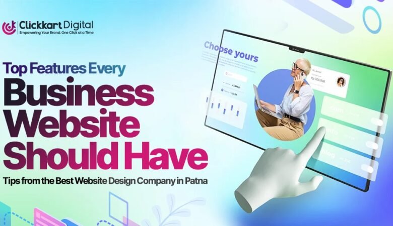 Top Features Every Business Website Should Have – Tips from the Best Website Design Company in Patna